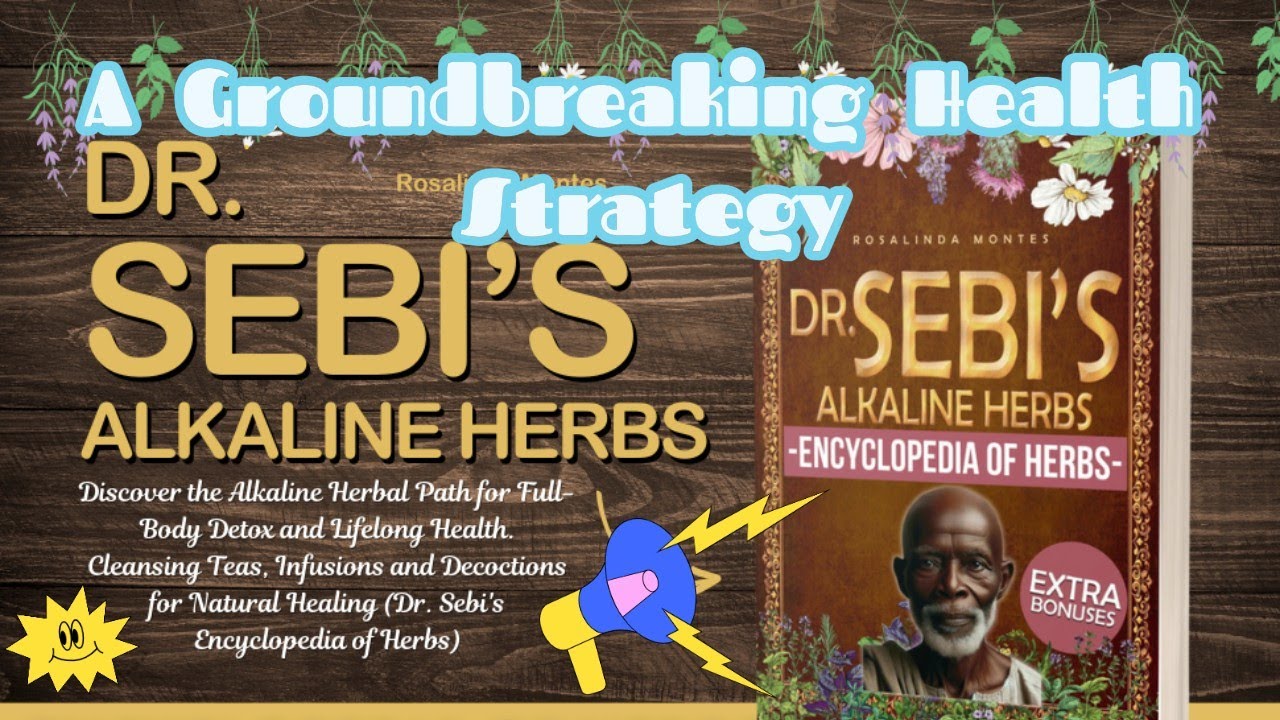 Dr. Sebi’s Alkaline Herbs: Discover the Alkaline Herbal Path for Full ...